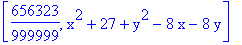 [656323/999999, x^2+27+y^2-8*x-8*y]